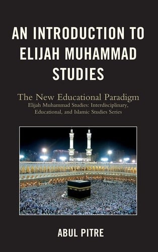 An Introduction to Elijah Muhammad Studies The New Educational Paradigm