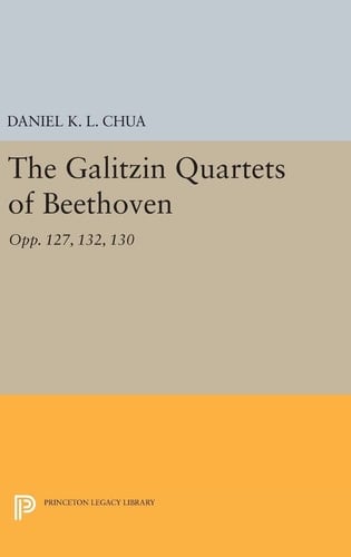 The Galitzin Quartets of Beethoven Opp. 127, 132, 130