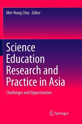 Science Education Research and Practice in Asia Challenges and Opportunities