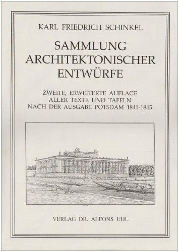 Sammlung architektonischer Entwürfe sämtliche Texte und Tafeln der Ausgabe Potsdam 1841-1845