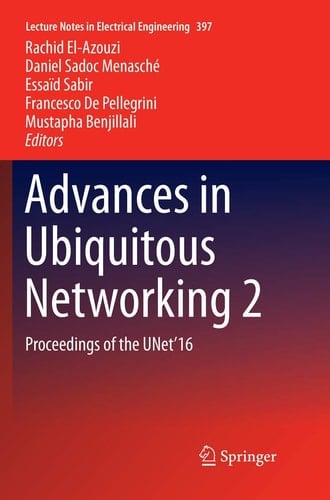Advances in Ubiquitous Networking 2 Proceedings of the UNet’16