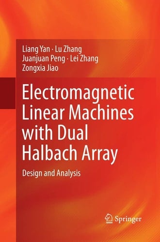 Electromagnetic Linear Machines with Dual Halbach Array Design and Analysis
