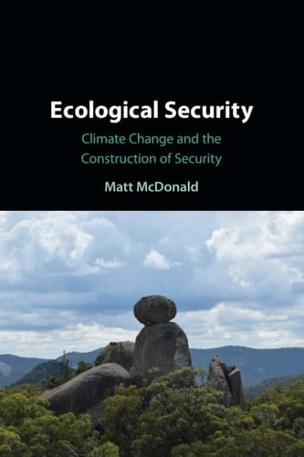 Ecological Security Climate Change and the Construction of Security