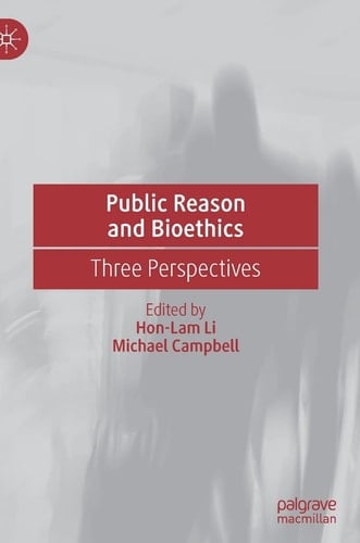 Public Reason and Bioethics Three Perspectives