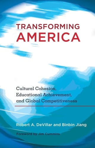 Transforming America Cultural Cohesion, Educational Achievement, and Global Competitiveness