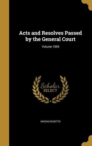 Acts and Resolves Passed by the General Court; Volume 1959