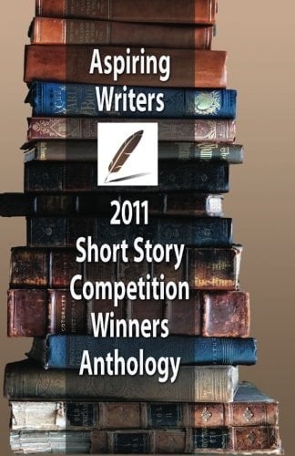 Aspiring Writers 2011 Short Story Competition Winners Anthology