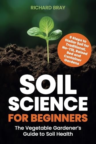 Soil Science for Beginners The Vegetable Gardener's Guide to Soil Health