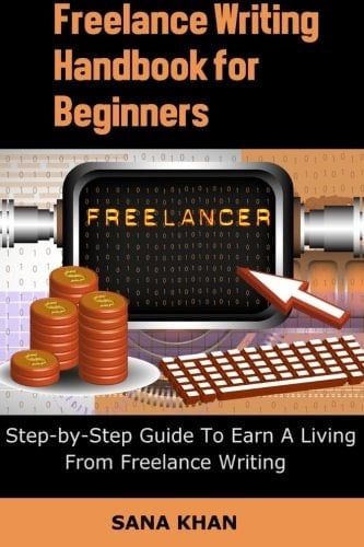 Freelance Writing Handbook for Beginners Step-By-Step Guide to Earn a Living from Freelance Writing