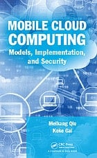 Mobile Cloud Computing Models, Implementation, and Security