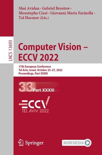 Computer Vision – ECCV 2022 17th European Conference, Tel Aviv, Israel, October 23–27, 2022, Proceedings, Part XXXIII