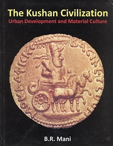 The Kushan Civilization Urban Developments and Material Culture