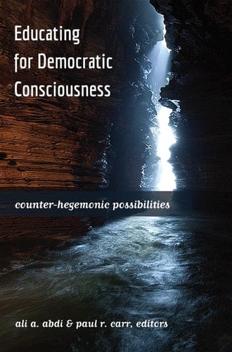 Educating for Democratic Consciousness Counter-hegemonic Possibilities
