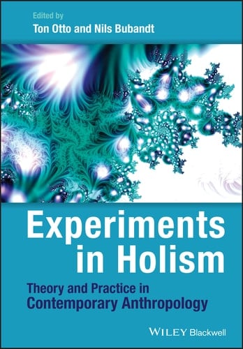 Experiments in Holism Theory and Practice in Contemporary Anthropology