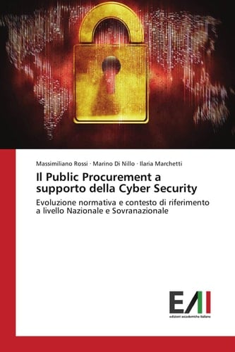 Il Public Procurement a supporto della Cyber Security: Evoluzione normativa e contesto di riferimento a livello Nazionale e Sovranazionale (Italian Edition)