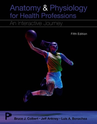 Anatomy & Physiology for Health Professions: An Interactive Journey (Pearson+)