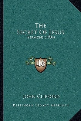 The Secret Of Jesus: Sermons (1904)