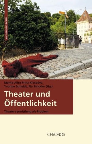 Theater und Öffentlichkeit Theatervermittlung als Problem