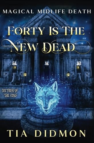 Forty is the New Dead Paranormal Women's Fiction (Return of the King)