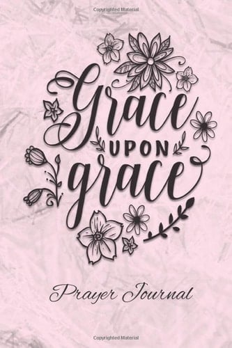 GRACE UPON GRACE: Prayer Journal