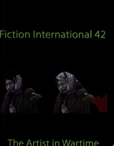Fiction International 42: The Artist in Wartime
