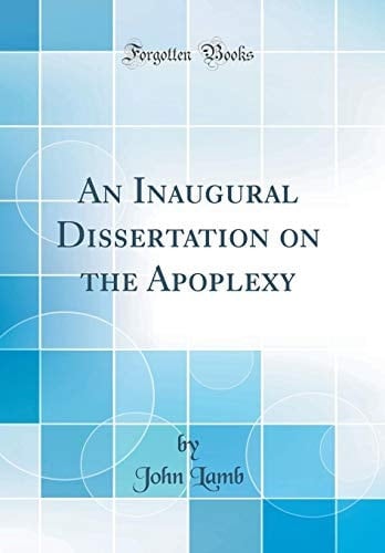 An Inaugural Dissertation on the Apoplexy (Classic Reprint)