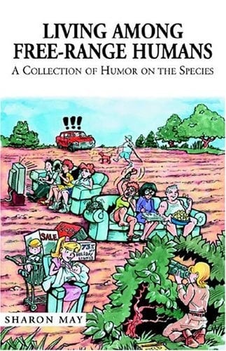 Living Among Free-Range Humans A Collection of Humor on the Species