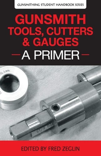 Gunsmith Tools, Cutters & Gauges A Primer