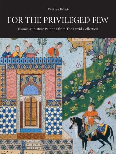 For the Privileged Few: Islamic Miniature Painting from The David Collection