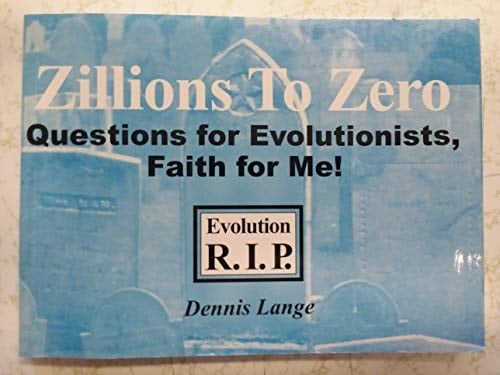 Zillions to Zero Questions for Evolutionists (Faith for Me)