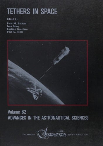 Tethers in Space: Proceedings (Advances in the Astronautical Sciences)