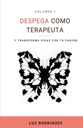 DESPEGA COMO TERAPEUTA: Y transforma vidas con tu pasión (Spanish Edition)