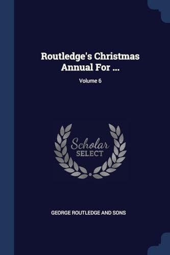 Routledge's Christmas Annual For ...; Volume 6