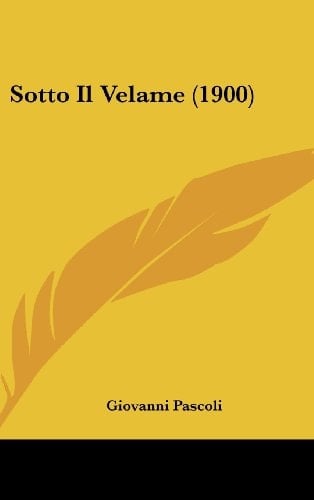 Sotto Il Velame (1900) (Italian Edition)