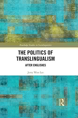The Politics of Translingualism After Englishes