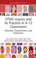 Stem Inquiry and Its Practice in K-12 Classrooms Activities, Characteristics and Enactment