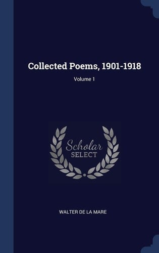 Collected Poems, 1901-1918; Volume 1