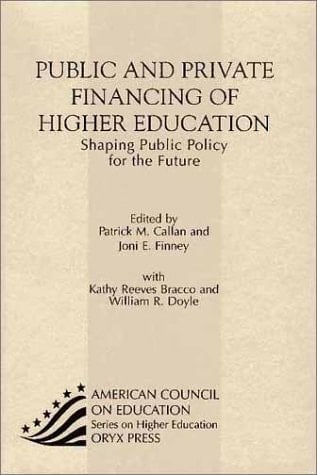 Public and Private Financing of Higher Education: Shaping Public Policy for the Future (American Council on Education Oryx Press Series on Higher Education)