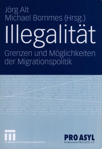 Illegalität Grenzen und Möglichkeiten der Migrationspolitik