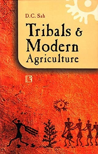 Tribals and Modern Agriculture Dynamics of Fertiliser Use in Madhya Pradesh