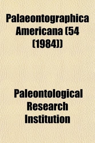 Palaeontographica Americana (54 (1984))