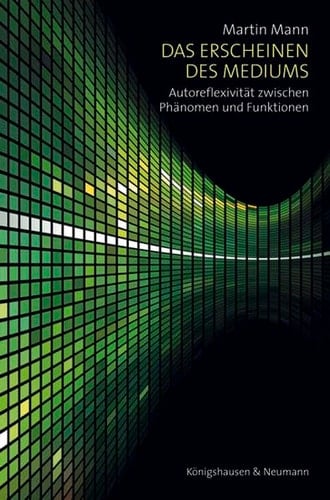 Das Erscheinen des Mediums Autoreflexivität zwischen Phänomen und Funktionen