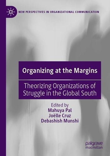 Organizing at the Margins Theorizing Organizations of Struggle in the Global South