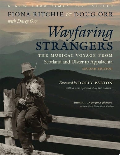 Wayfaring Strangers The Musical Voyage from Scotland and Ulster to Appalachia