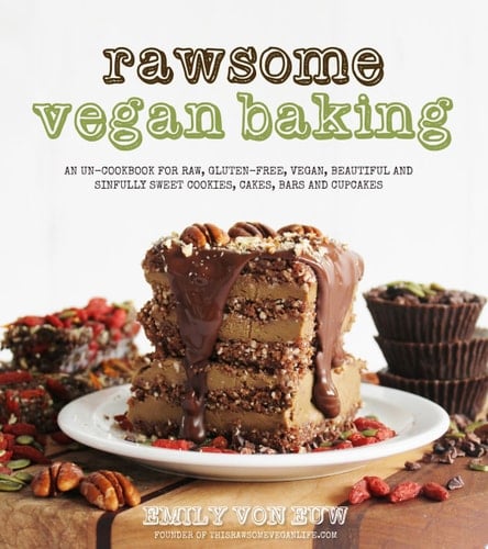 Rawsome Vegan Baking An Un-cookbook for Raw, Gluten-Free, Vegan, Beautiful and Sinfully Sweet Cookies, Cakes, Bars & Cupcakes