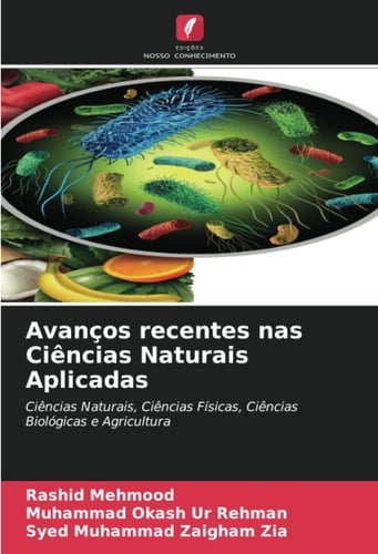Avanços recentes nas Ciências Naturais Aplicadas: Ciências Naturais, Ciências Físicas, Ciências Biológicas e Agricultura (Portuguese Edition)