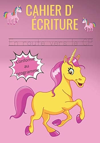 Cahier d'écriture - en Route Vers le CP - Conforme Au Programme Apprendre en S'amusant l'Alphabet Avec des Lettres Pré-Lignées - l'enfant Mémorise Facilement Grâce à Cette Méthode - Format Pratique 7x10 Pouces Couverture Souple Avec des Licornes .