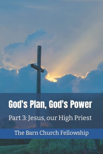 God's Plan, God's Power Part 3: Jesus, Our High Priest