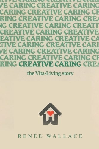Creative Caring: The Vita-Living Story