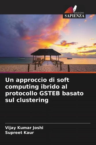 Un approccio di soft computing ibrido al protocollo GSTEB basato sul clustering (Italian Edition)